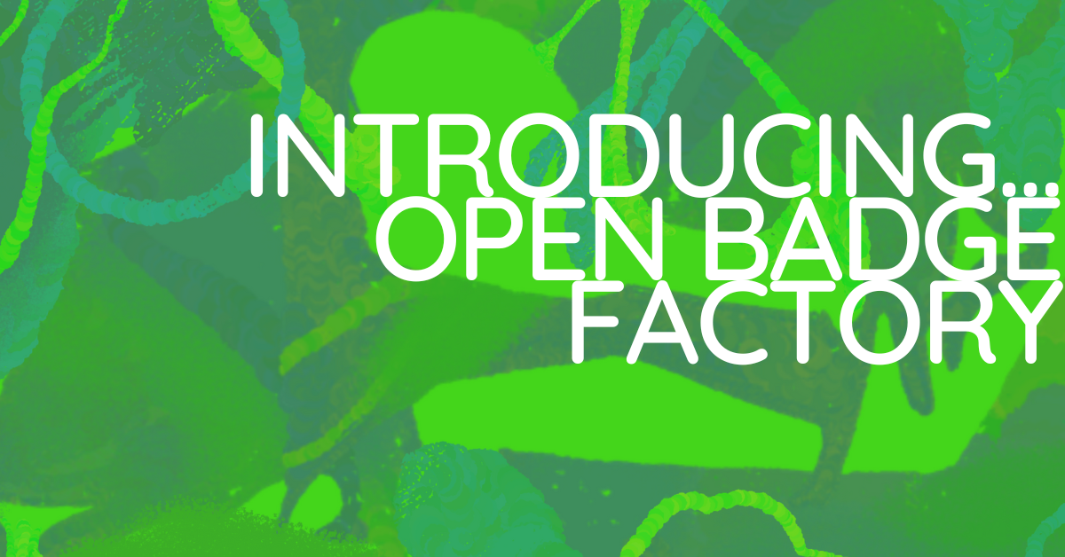 Introducing Open Badge Factory
